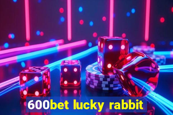 600bet lucky rabbit